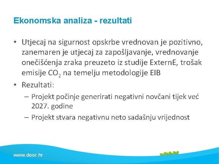 Ekonomska analiza - rezultati • Utjecaj na sigurnost opskrbe vrednovan je pozitivno, zanemaren je