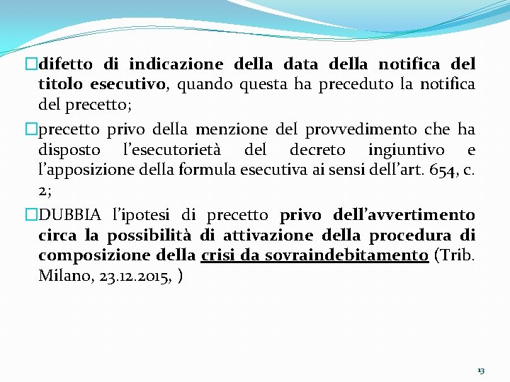 �difetto di indicazione della data della notifica del titolo esecutivo, quando questa ha preceduto