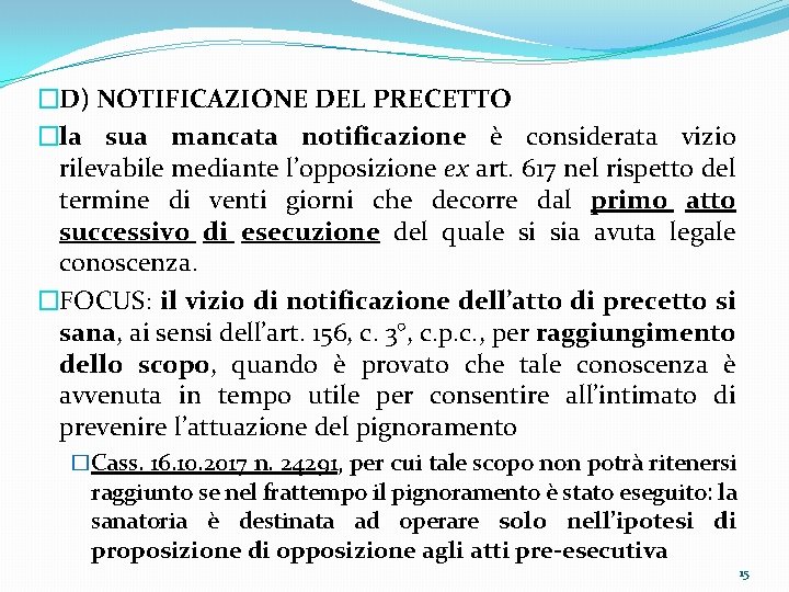 �D) NOTIFICAZIONE DEL PRECETTO �la sua mancata notificazione è considerata vizio rilevabile mediante l’opposizione