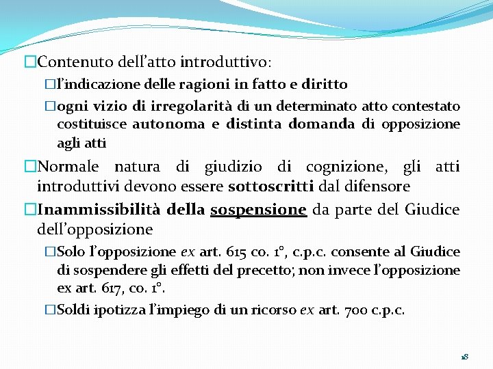 �Contenuto dell’atto introduttivo: �l’indicazione delle ragioni in fatto e diritto �ogni vizio di irregolarità