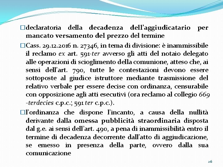 �declaratoria della decadenza dell’aggiudicatario per mancato versamento del prezzo del termine �Cass. 29. 12.