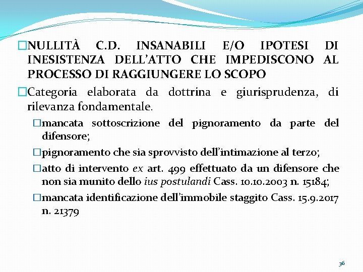 �NULLITÀ C. D. INSANABILI E/O IPOTESI DI INESISTENZA DELL’ATTO CHE IMPEDISCONO AL PROCESSO DI