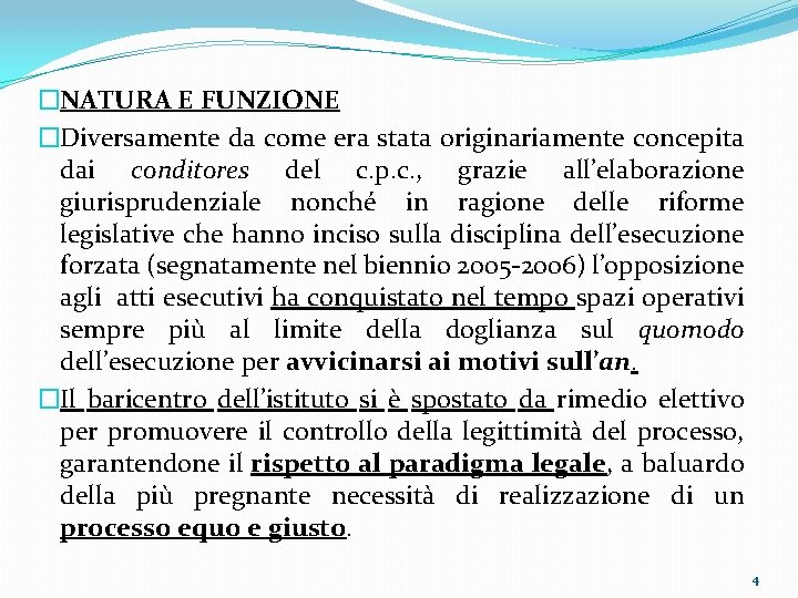 �NATURA E FUNZIONE �Diversamente da come era stata originariamente concepita dai conditores del c.