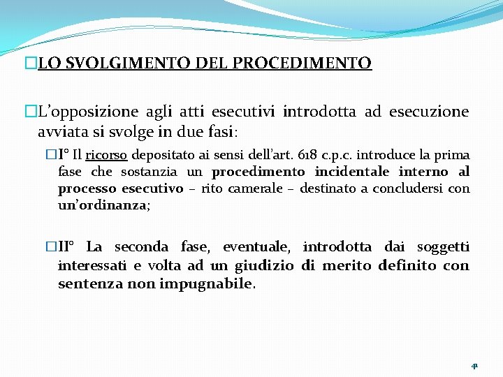 �LO SVOLGIMENTO DEL PROCEDIMENTO �L’opposizione agli atti esecutivi introdotta ad esecuzione avviata si svolge