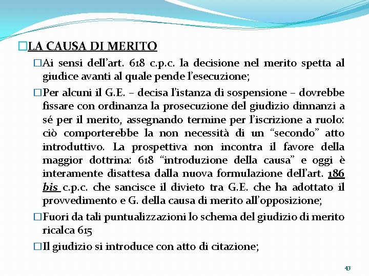 �LA CAUSA DI MERITO �Ai sensi dell’art. 618 c. p. c. la decisione nel