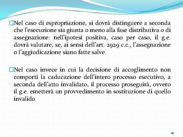 �Nel caso di espropriazione, si dovrà distinguere a seconda che l’esecuzione sia giunta o