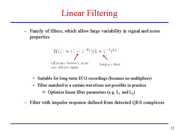 Linear Filtering – Family of filters, which allow large variability in signal and noise