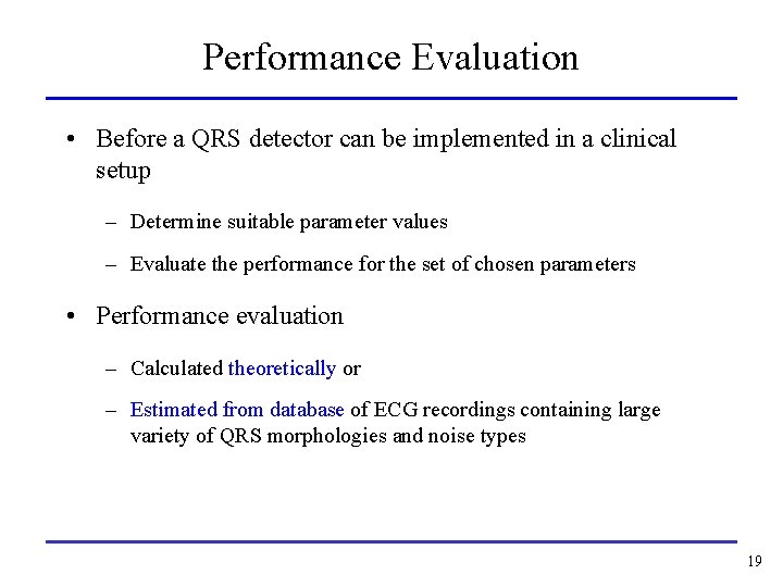 Performance Evaluation • Before a QRS detector can be implemented in a clinical setup