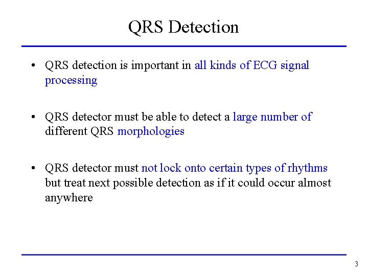 QRS Detection • QRS detection is important in all kinds of ECG signal processing