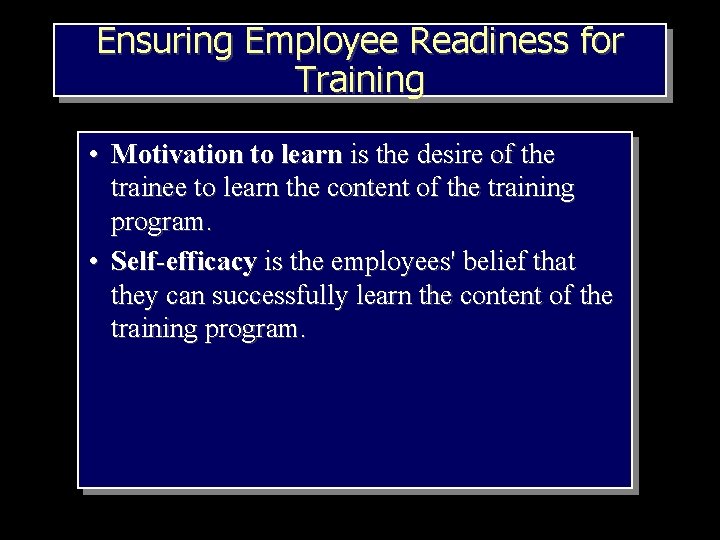 Ensuring Employee Readiness for Training • Motivation to learn is the desire of the