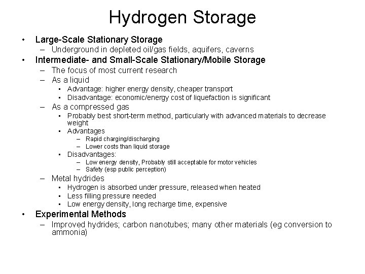 Hydrogen Storage • Large-Scale Stationary Storage – Underground in depleted oil/gas fields, aquifers, caverns