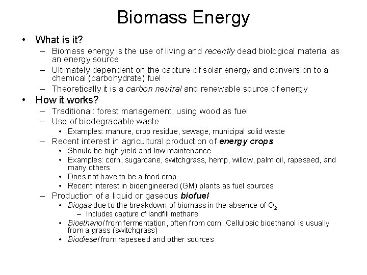Biomass Energy • What is it? – Biomass energy is the use of living