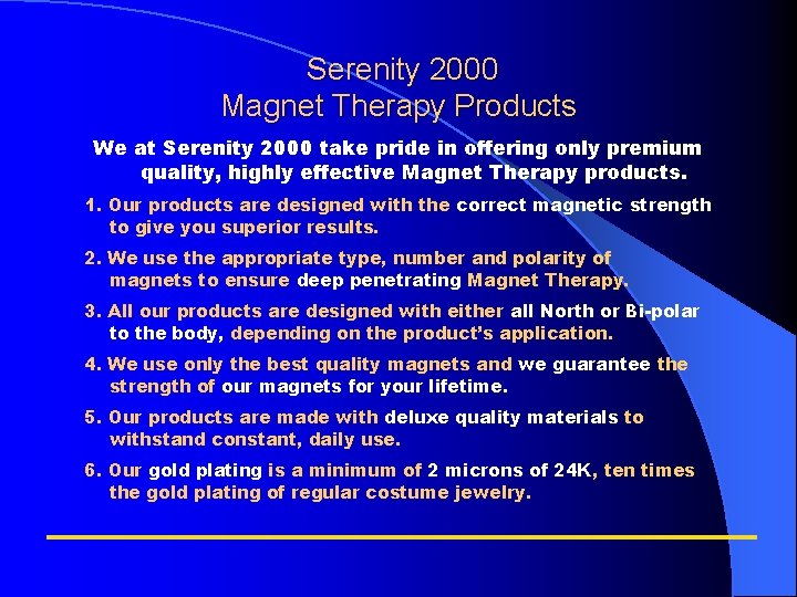 Serenity 2000 Magnet Therapy Products We at Serenity 2000 take pride in offering only