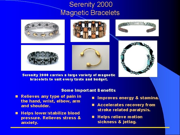 Serenity 2000 Magnetic Bracelets Jupiter Serenity 2000 carries a large variety of magnetic bracelets