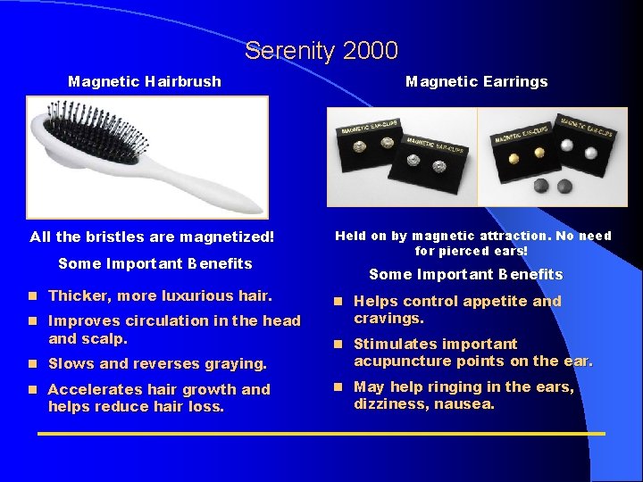 Serenity 2000 Magnetic Hairbrush All the bristles are magnetized! Some Important Benefits Thicker, more Serenity 2000 Magnetic Hairbrush All the bristles are magnetized! Some Important Benefits Thicker, more