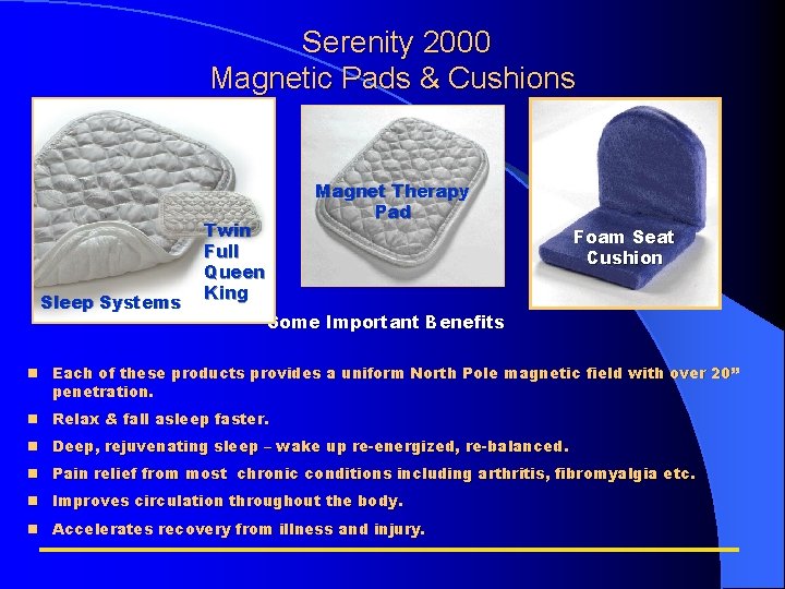 Serenity 2000 Magnetic Pads & Cushions Availabl e in: Twin, Full, Queen, King Sleep