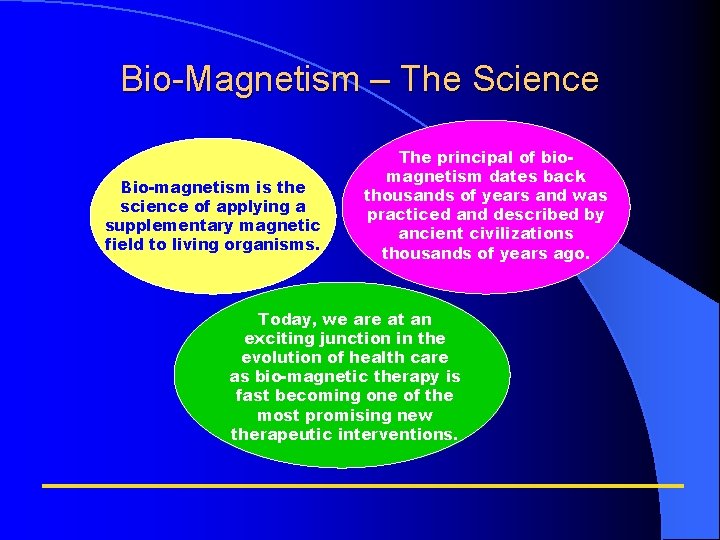 Bio-Magnetism – The Science Bio-magnetism is the science of applying a supplementary magnetic field