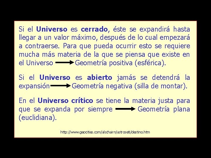 Si el Universo es cerrado, éste se expandirá hasta llegar a un valor máximo,