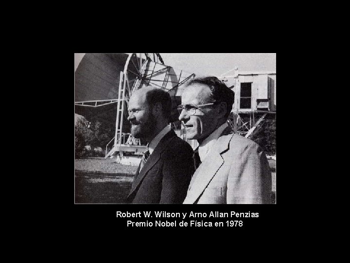 Robert W. Wilson y Arno Allan Penzias Premio Nobel de Física en 1978 
