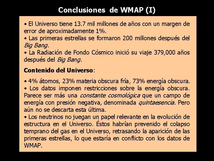 Conclusiones de WMAP (I) • El Universo tiene 13. 7 millones de años con