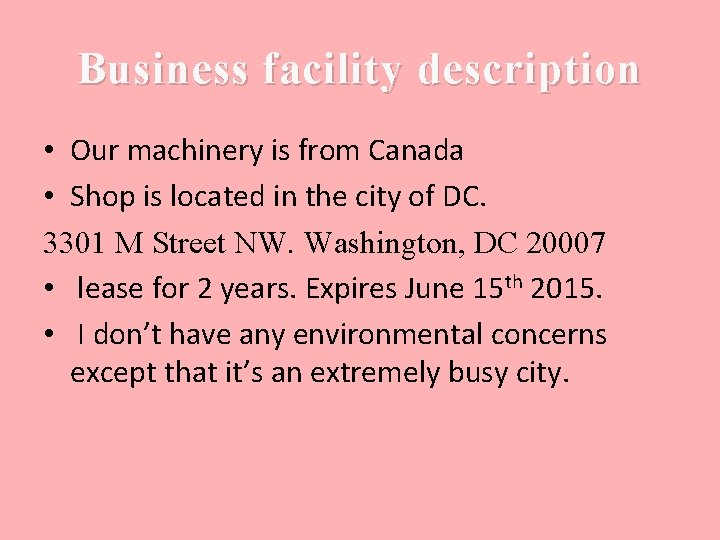 Business facility description • Our machinery is from Canada • Shop is located in