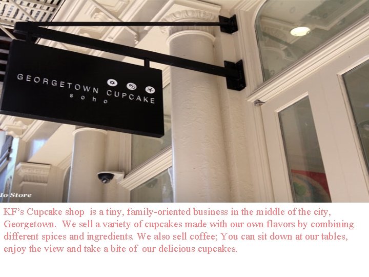 KF’s Cupcake shop is a tiny, family-oriented business in the middle of the city,