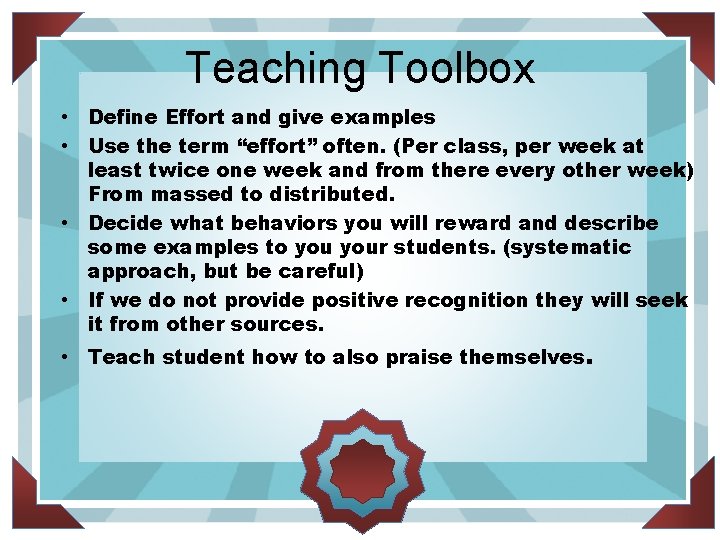 Teaching Toolbox • Define Effort and give examples • Use the term “effort” often. Teaching Toolbox • Define Effort and give examples • Use the term “effort” often.