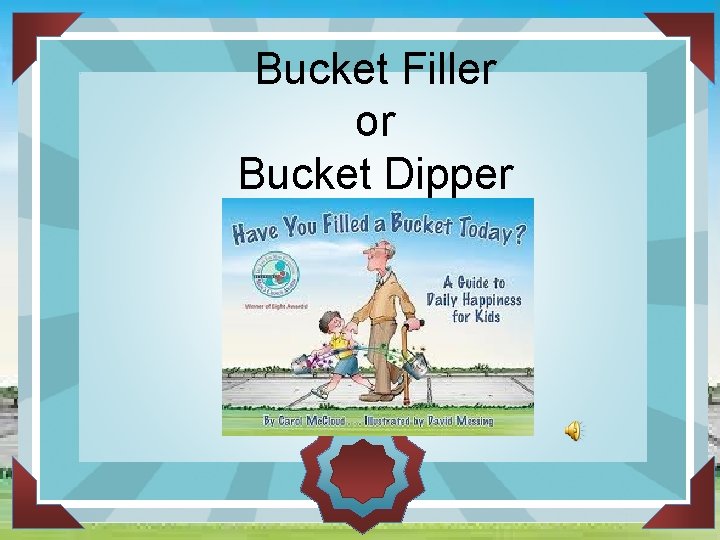 Bucket Filler or Bucket Dipper 