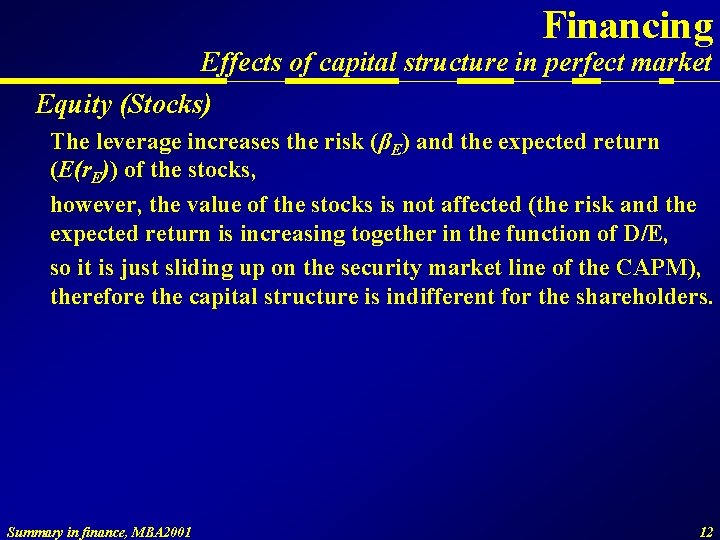 Financing Effects of capital structure in perfect market Equity (Stocks) The leverage increases the