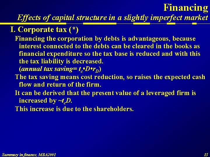 Financing Effects of capital structure in a slightly imperfect market I. Corporate tax (*)