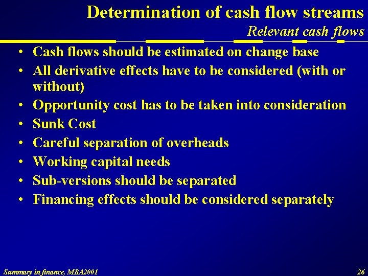 Determination of cash flow streams • • Relevant cash flows Cash flows should be