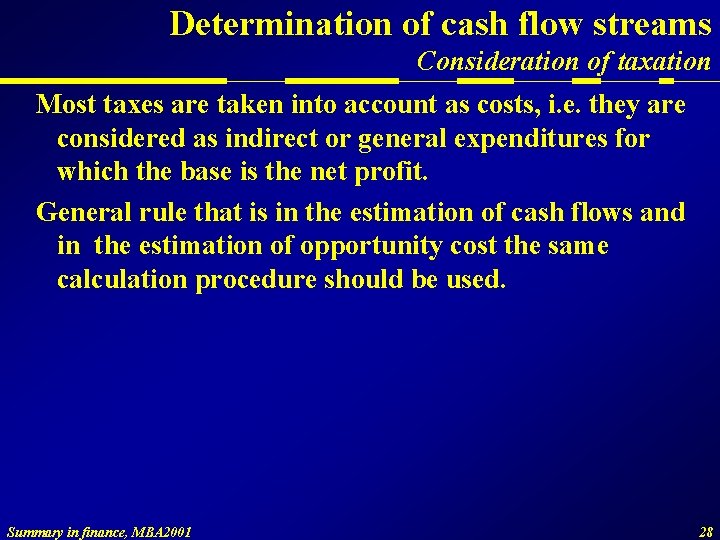 Determination of cash flow streams Consideration of taxation Most taxes are taken into account