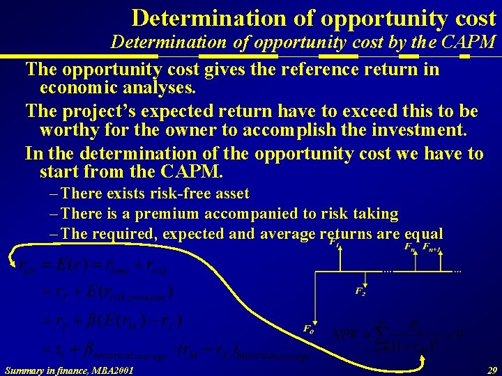 Determination of opportunity cost by the CAPM The opportunity cost gives the reference return