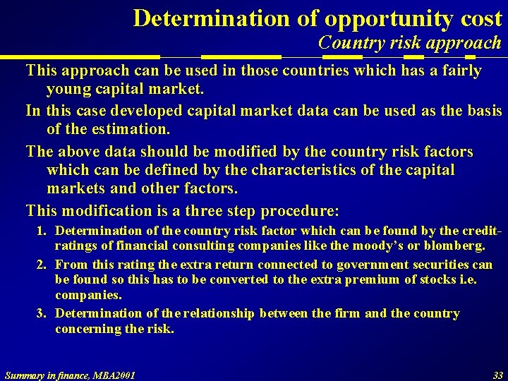 Determination of opportunity cost Country risk approach This approach can be used in those