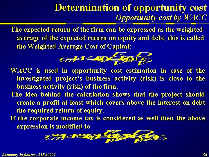 Determination of opportunity cost Opportunity cost by WACC The expected return of the firm