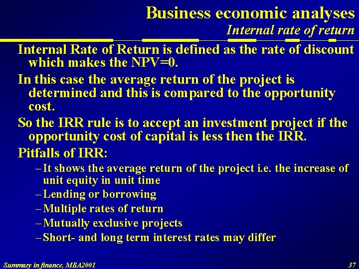 Business economic analyses Internal rate of return Internal Rate of Return is defined as