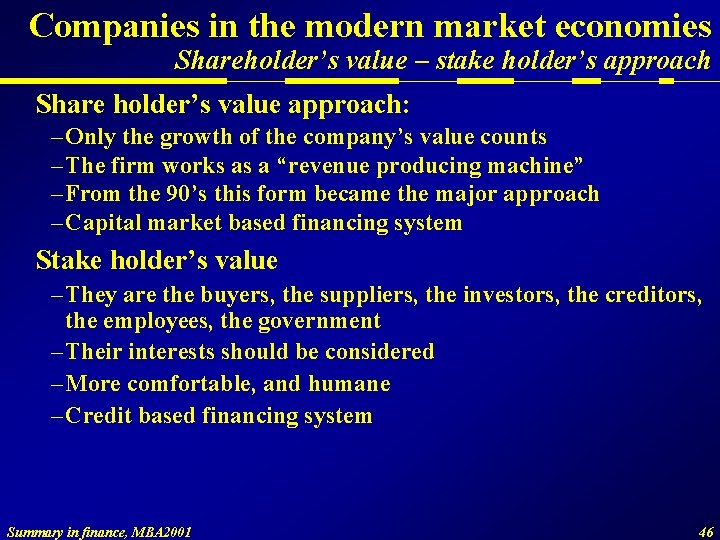 Companies in the modern market economies Shareholder’s value – stake holder’s approach Share holder’s