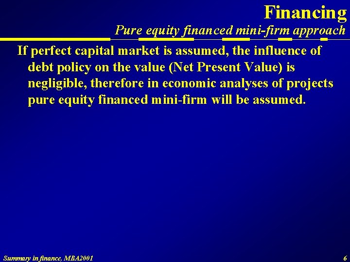 Financing Pure equity financed mini-firm approach If perfect capital market is assumed, the influence