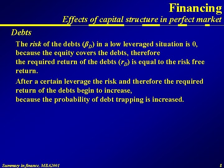 Financing Effects of capital structure in perfect market Debts The risk of the debts