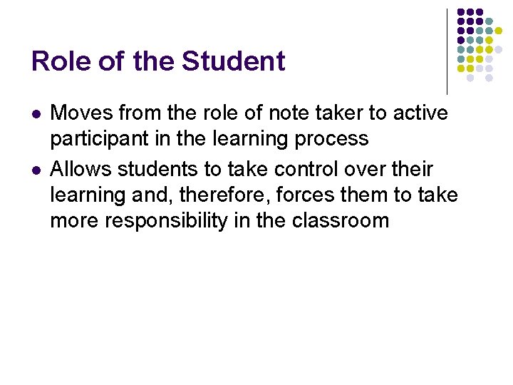 Role of the Student l l Moves from the role of note taker to
