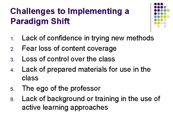 Challenges to Implementing a Paradigm Shift 1. 2. 3. 4. 5. 6. Lack of