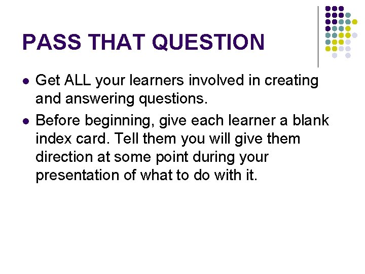 PASS THAT QUESTION l l Get ALL your learners involved in creating and answering