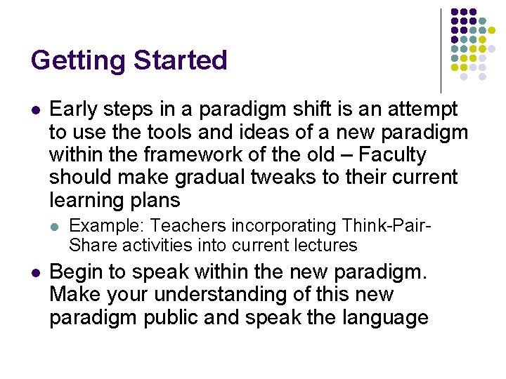 Getting Started l Early steps in a paradigm shift is an attempt to use