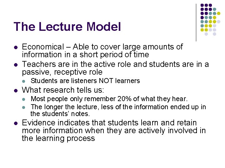 The Lecture Model l l Economical – Able to cover large amounts of information