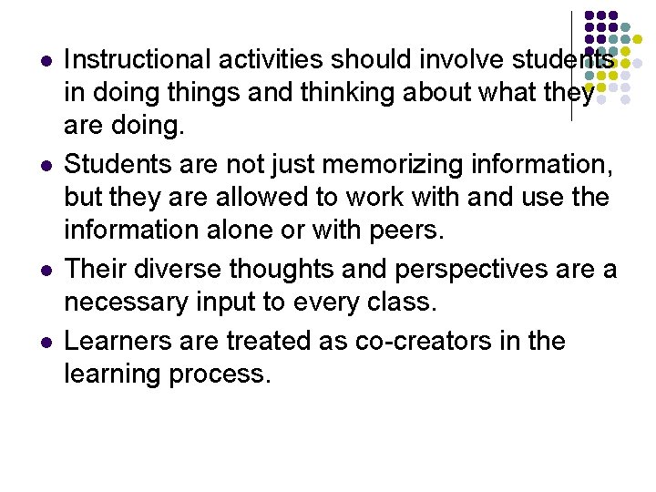 l l Instructional activities should involve students in doing things and thinking about what