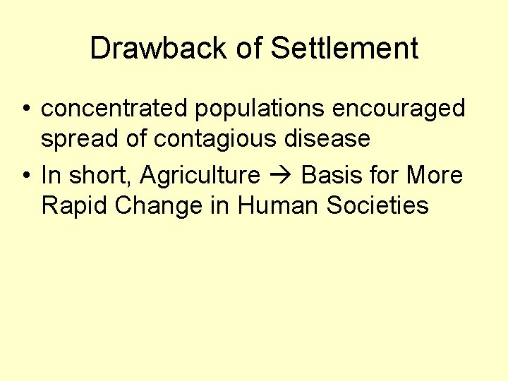 Drawback of Settlement • concentrated populations encouraged spread of contagious disease • In short,