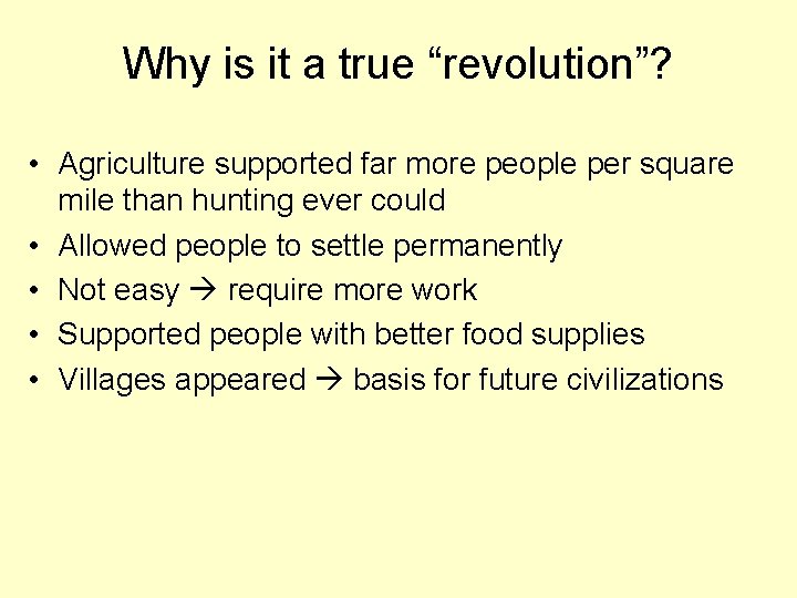 Why is it a true “revolution”? • Agriculture supported far more people per square