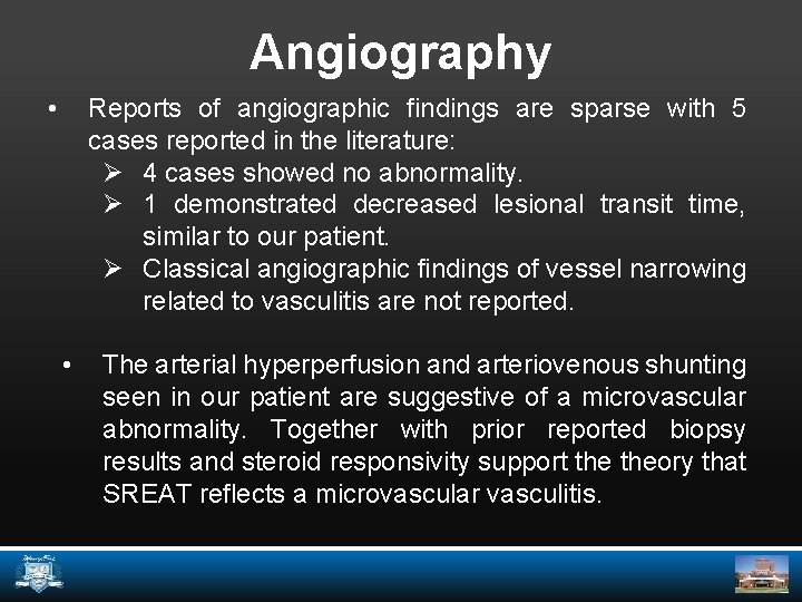 Angiography • Reports of angiographic findings are sparse with 5 cases reported in the
