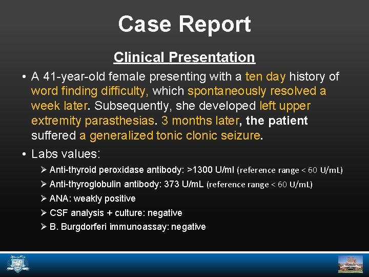 Case Report Clinical Presentation • A 41 -year-old female presenting with a ten day