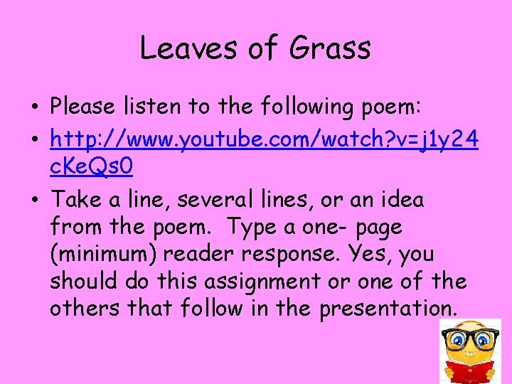 Leaves of Grass • Please listen to the following poem: • http: //www. youtube.